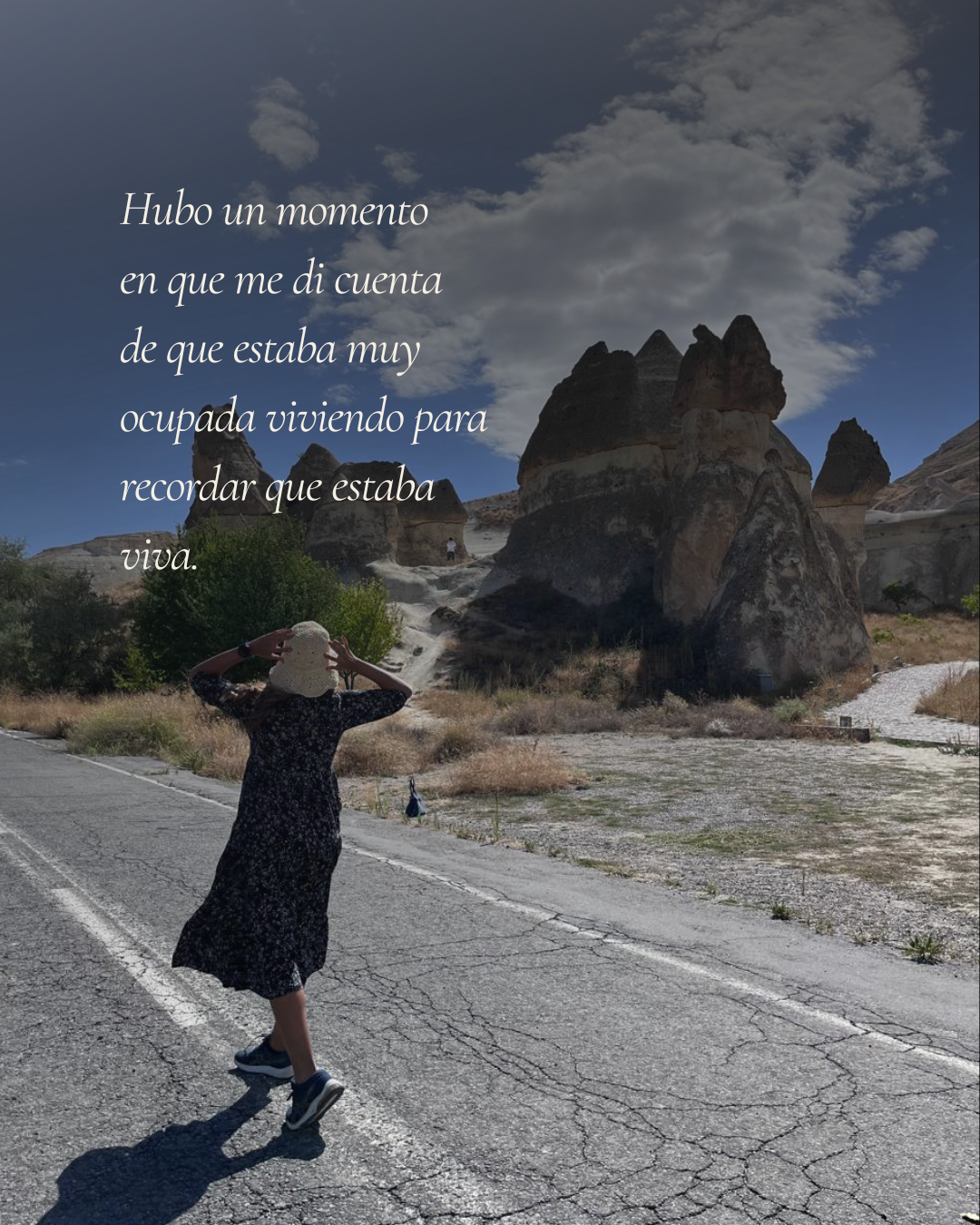 Hubo un momento en que me di cuenta de que estaba muy ocupada viviendo para recordar que estaba viva.