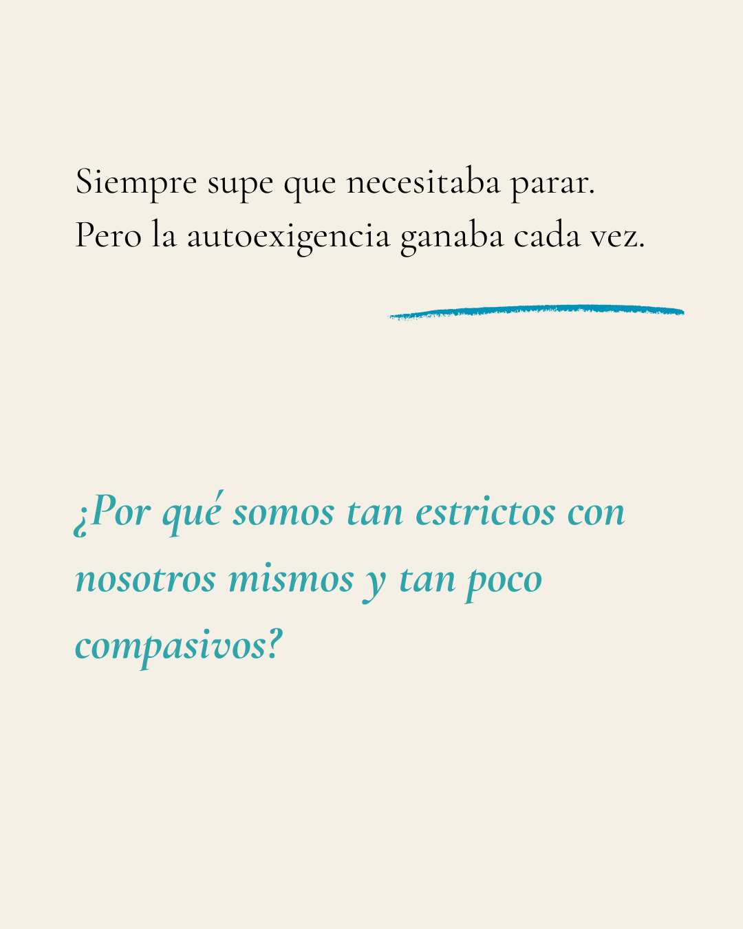 Siempre supe que necesitaba parar. ¿Por qué somos tan estrictos con nosotros mismos y tan poco compasivos?