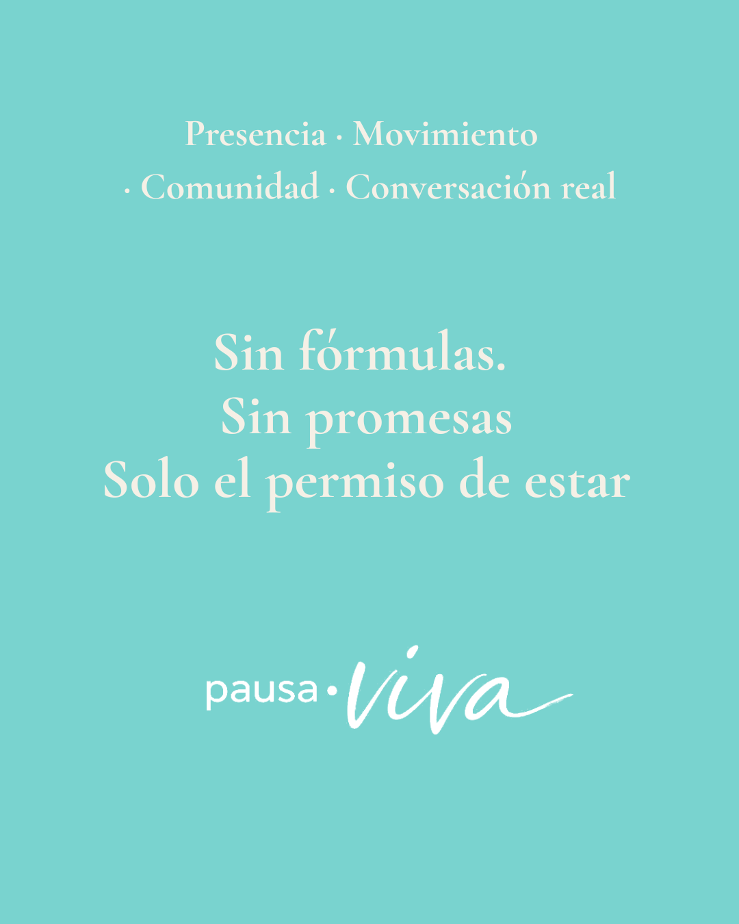 Presencia, movimiento, comunidad, conversación real. Sin fórmulas. Sin promesas. Solo el permiso de estar.